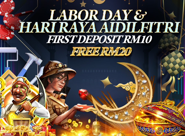 Labor Day & Hari Raya Aidilfitri,First Deposit RM10 FREE RM20