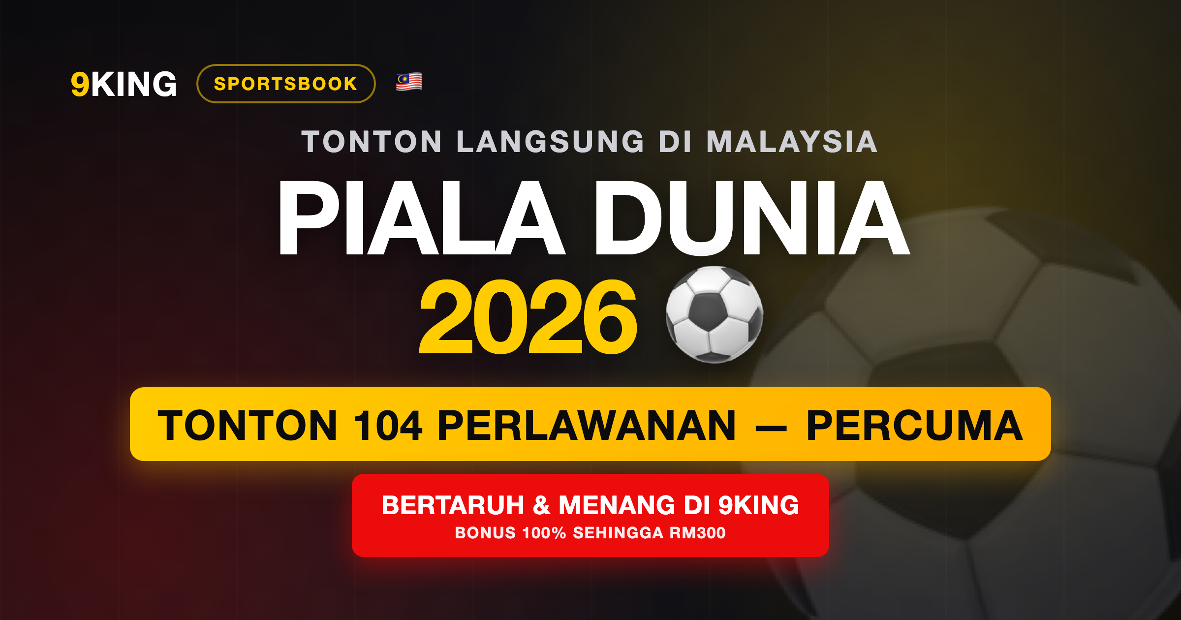 World Cup 2026 — watch all 104 matches free in Malaysia, bet and win on 9KING
